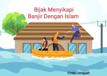 Bijak Menyikapi Banjir Dengan Islam
