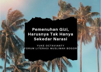 Pemenuhan Gizi, Harusnya Tak Sekedar Narasi