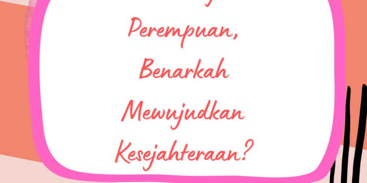 Pemberdayaan Perempuan, Benarkah Mewujudkan Kesejahteraan?