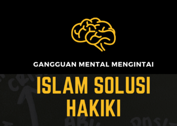 Gangguan Mental Mengintai, Islam Solusi Hakiki