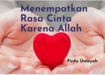Menempatkan Rasa Cinta karena Allah