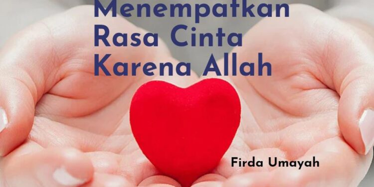 Menempatkan Rasa Cinta karena Allah