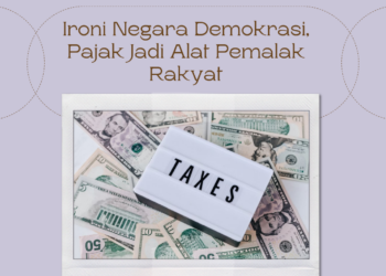 Ironi Negara Demokrasi, Pajak Jadi Alat Pemalak Rakyat