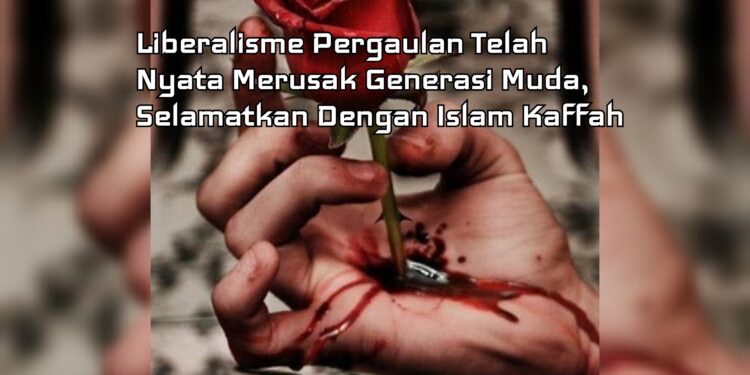 Liberalisme Pergaulan Telah Nyata Merusak Generasi Muda, Selamatkan dengan Islam Kaffah