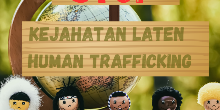 Stop Kejahatan Laten Human Trafficking!