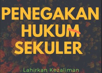 Penegakan Hukum Sekuler Melahirkan Kezaliman
