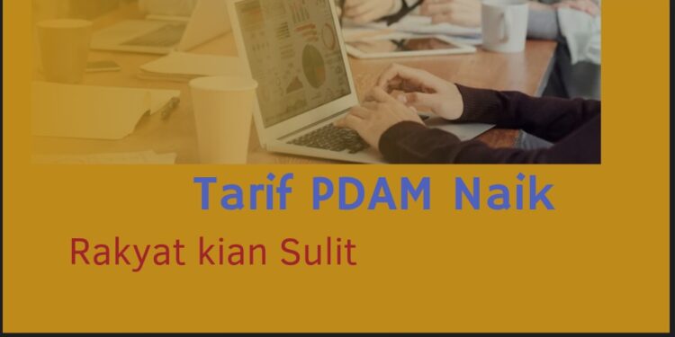 Tarif PDAM Naik, Beban Rakyat Kian Berat