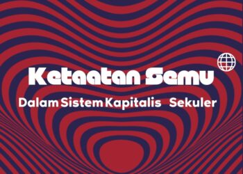 Sistem Kapitalis Sekuler Ciptakan Ketaatan Semu