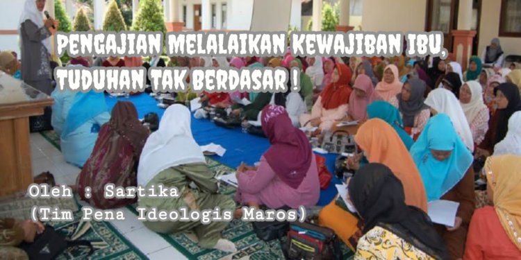 Pengajian Melalaikan Kewajiban Ibu, Tuduhan Tak Berdasar !