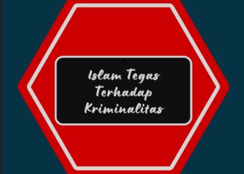Islam Menindak Tegas Kriminalitas Secara Tuntas