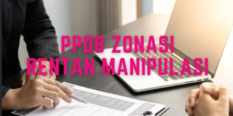 PPDB Sistem Zonasi Rentan Manipulasi