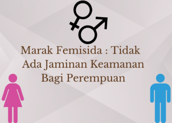 Marak Femisida : Tidak  Ada Jaminan Keamanan Bagi Perempuan