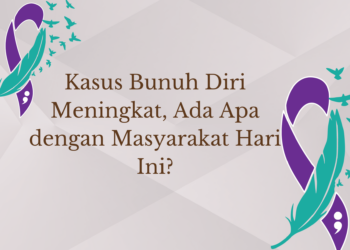 Kasus Bunuh Diri Meningkat, Ada Apa dengan Masyarakat Hari Ini?