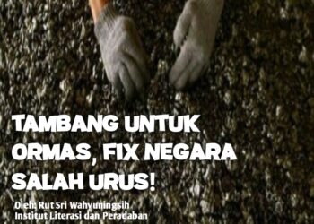 Tambang Untuk Ormas, Fix Negara Salah Urus!