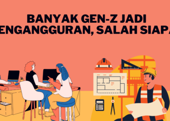 Banyak Gen-Z Jadi Pengangguran, Salah Siapa?