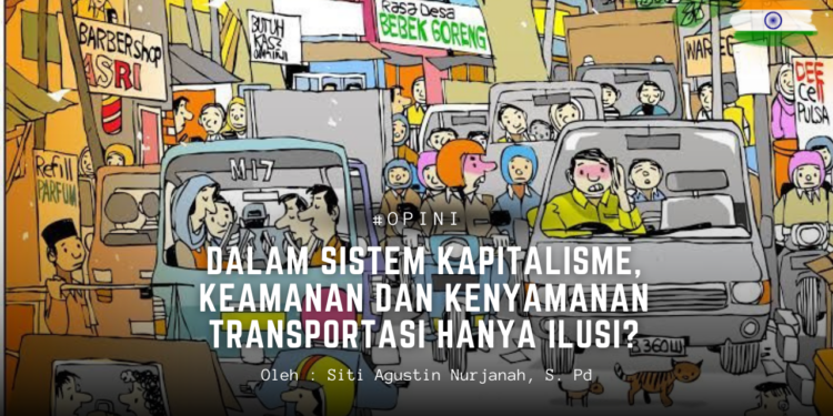Dalam Sistem Kapitalisme, Keamanan dan Kenyamanan Transportasi hanya Ilusi?