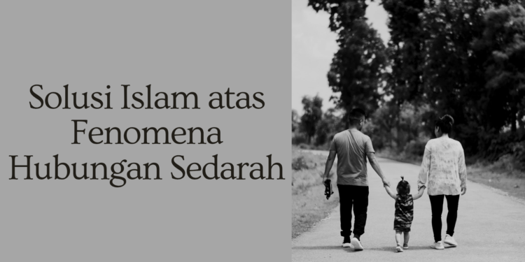 Solusi Islam atas Fenomena Hubungan Sedarah