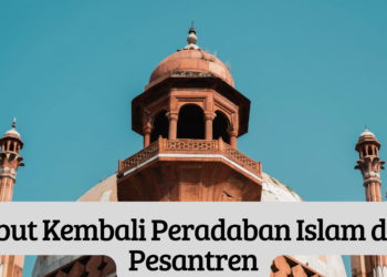 Rebut Kembali Peradaban Islam dari Pesantren