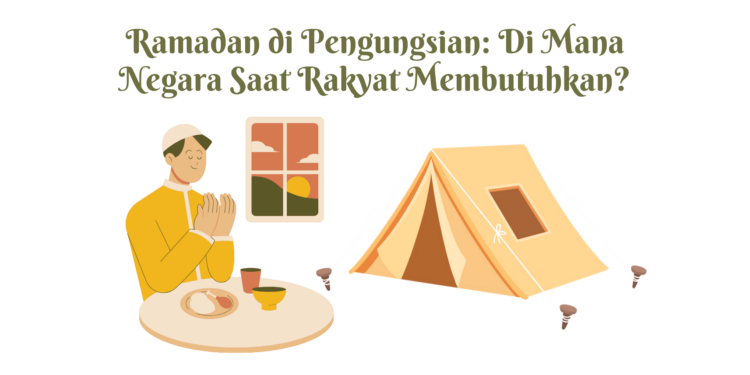Ramadan di Pengungsian: di Mana Negara Saat Rakyat Membutuhkan?